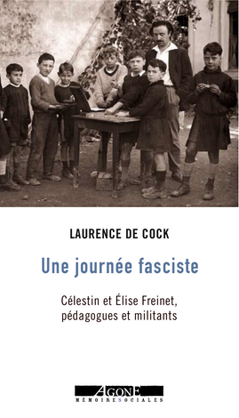 Couverture du livre Une journée fasciste de Laurence De Cock. On voit Célestin Freinet avec ses élèves.