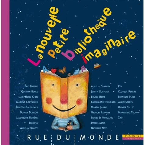 La nouvelle petite bibliothèque imaginaire, A. Serres (textes), collectif (ill.), Rue du monde (L’atelier de l’imagination), 2014, 60 p., 14,50 €.