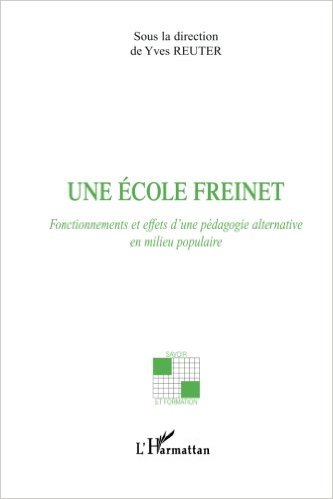 Yves Reuter (dir), Une école Freinet, Fonctionnements et effets d'une pédagogie alternative en milieu populaire, 2007, l'Harmattan.
