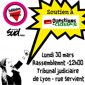 Rassemblement en soutien à Questions de Classe(s) et Grégory Chambat, lundi 30 mars, 12h, devant le TGI, rue Servient.